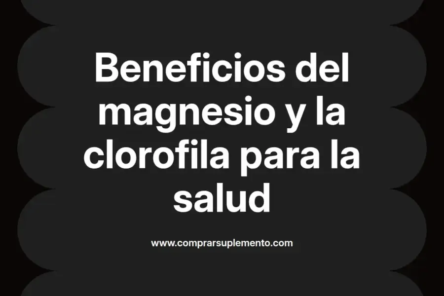 imagen destacada del post con un texto en el centro que dice Beneficios del magnesio y la clorofila para la salud y abajo del texto aparece el nombre del autor Omar Obando
