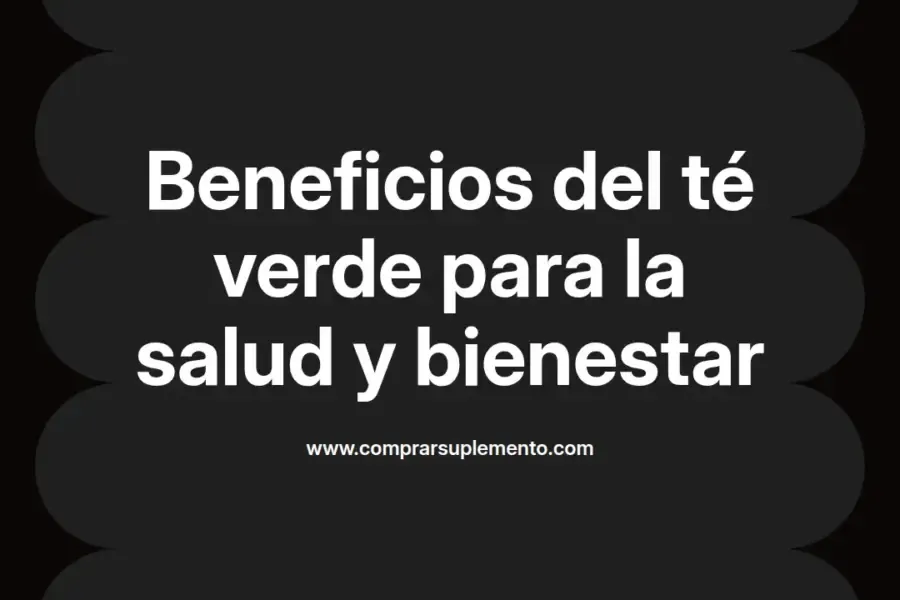imagen destacada del post con un texto en el centro que dice Beneficios del té verde para la salud y bienestar y abajo del texto aparece el nombre del autor Omar Obando