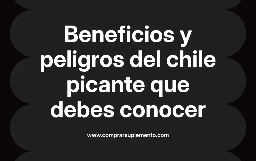 imagen destacada del post con un texto en el centro que dice Beneficios y peligros del chile picante que debes conocer y abajo del texto aparece el nombre del autor Omar Obando