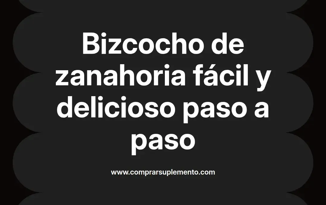 imagen destacada del post con un texto en el centro que dice Bizcocho de zanahoria fácil y delicioso paso a paso y abajo del texto aparece el nombre del autor Omar Obando