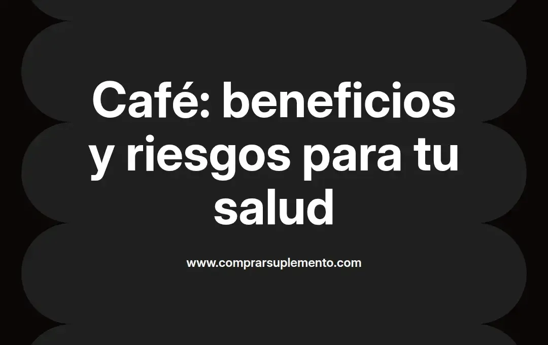 imagen destacada del post con un texto en el centro que dice Café: beneficios y riesgos para tu salud y abajo del texto aparece el nombre del autor Omar Obando