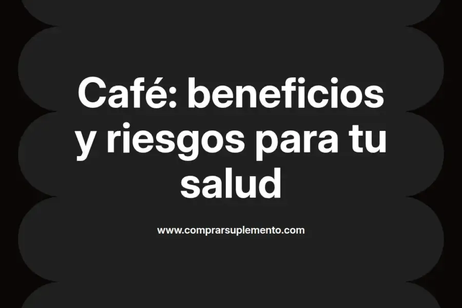 imagen destacada del post con un texto en el centro que dice Café: beneficios y riesgos para tu salud y abajo del texto aparece el nombre del autor Omar Obando