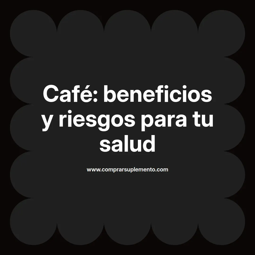 Café: beneficios y riesgos para tu salud