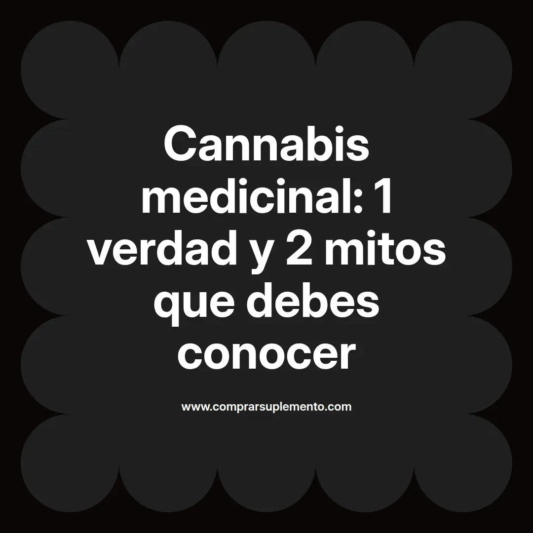 Cannabis medicinal: 1 verdad y 2 mitos que debes conocer