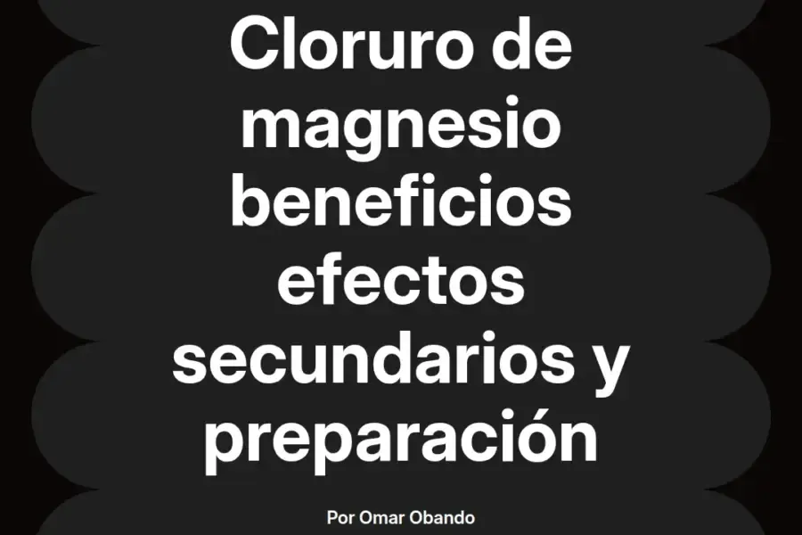 imagen destacada del post con un texto en el centro que dice Cloruro de magnesio beneficios efectos secundarios y preparación y abajo del texto aparece el nombre del autor Omar Obando
