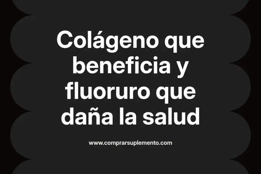 imagen destacada del post con un texto en el centro que dice Colágeno que beneficia y fluoruro que daña la salud y abajo del texto aparece el nombre del autor Omar Obando