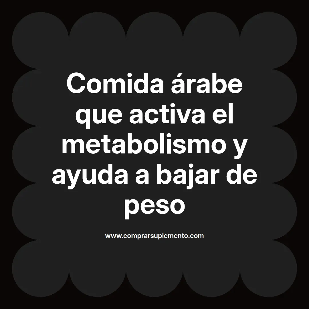 Comida árabe que activa el metabolismo y ayuda a bajar de peso