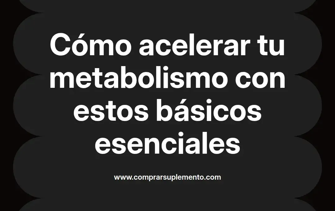 imagen destacada del post con un texto en el centro que dice Cómo acelerar tu metabolismo con estos básicos esenciales y abajo del texto aparece el nombre del autor Omar Obando