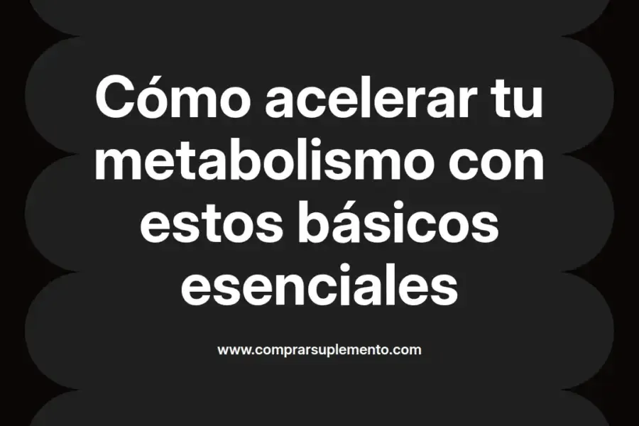 imagen destacada del post con un texto en el centro que dice Cómo acelerar tu metabolismo con estos básicos esenciales y abajo del texto aparece el nombre del autor Omar Obando