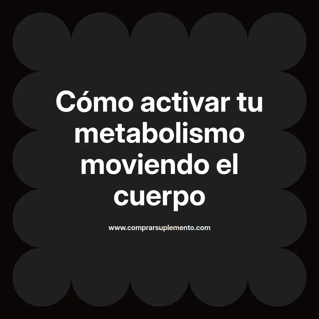 Cómo activar tu metabolismo moviendo el cuerpo