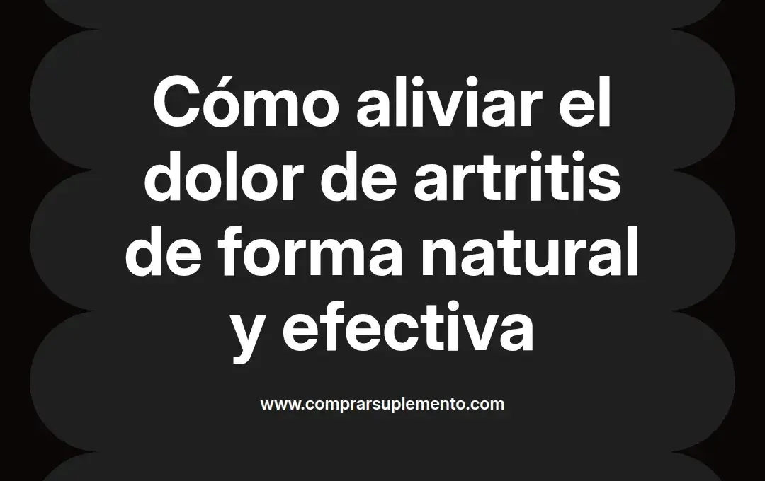 imagen destacada del post con un texto en el centro que dice Cómo aliviar el dolor de artritis de forma natural y efectiva y abajo del texto aparece el nombre del autor Omar Obando
