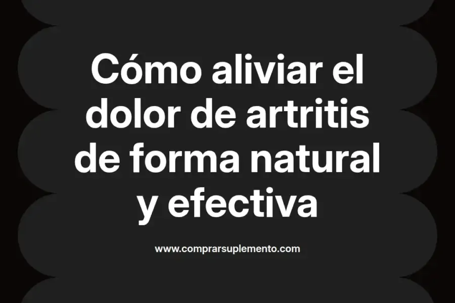 imagen destacada del post con un texto en el centro que dice Cómo aliviar el dolor de artritis de forma natural y efectiva y abajo del texto aparece el nombre del autor Omar Obando