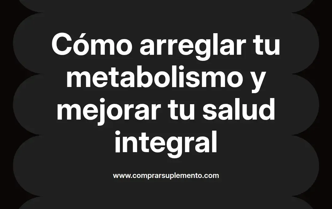imagen destacada del post con un texto en el centro que dice Cómo arreglar tu metabolismo y mejorar tu salud integral y abajo del texto aparece el nombre del autor Omar Obando