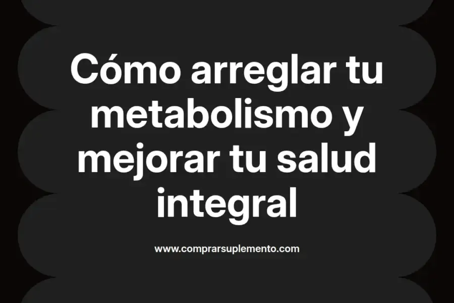 imagen destacada del post con un texto en el centro que dice Cómo arreglar tu metabolismo y mejorar tu salud integral y abajo del texto aparece el nombre del autor Omar Obando