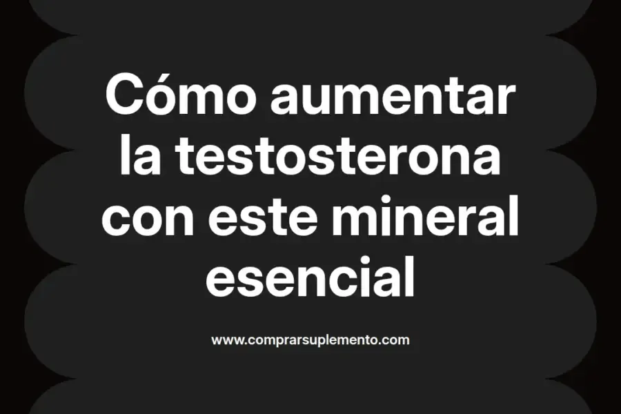 imagen destacada del post con un texto en el centro que dice Cómo aumentar la testosterona con este mineral esencial y abajo del texto aparece el nombre del autor Omar Obando