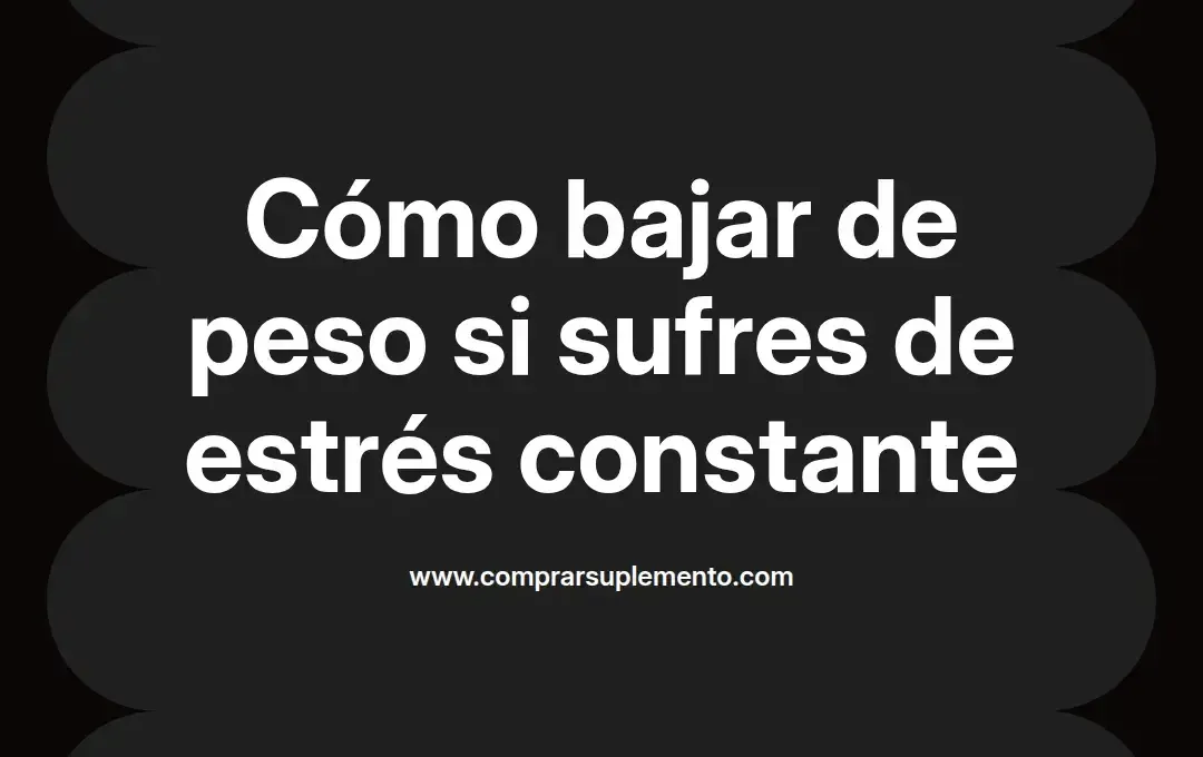 imagen destacada del post con un texto en el centro que dice Cómo bajar de peso si sufres de estrés constante y abajo del texto aparece el nombre del autor Omar Obando