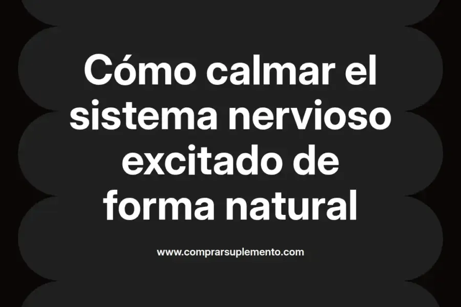 imagen destacada del post con un texto en el centro que dice Cómo calmar el sistema nervioso excitado de forma natural y abajo del texto aparece el nombre del autor Omar Obando