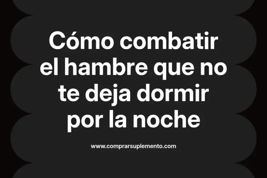 imagen destacada del post con un texto en el centro que dice Cómo combatir el hambre que no te deja dormir por la noche y abajo del texto aparece el nombre del autor Omar Obando