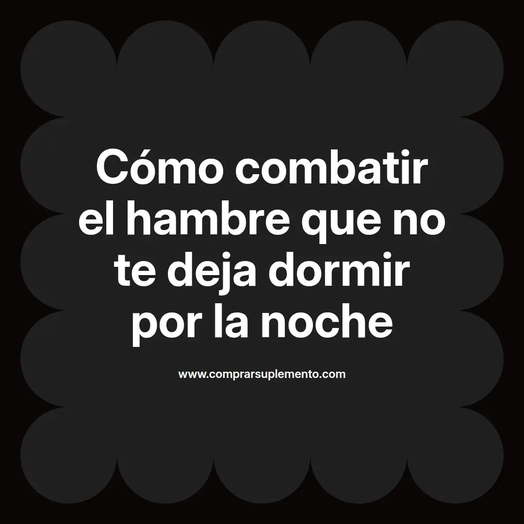 Cómo combatir el hambre que no te deja dormir por la noche