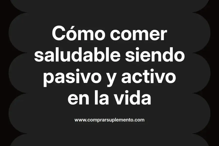 imagen destacada del post con un texto en el centro que dice Cómo comer saludable siendo pasivo y activo en la vida y abajo del texto aparece el nombre del autor Omar Obando
