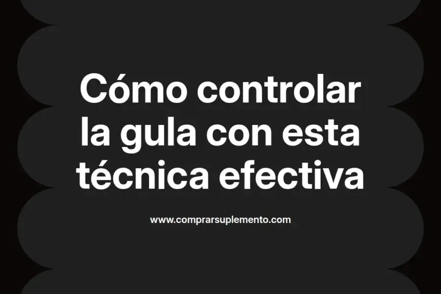 imagen destacada del post con un texto en el centro que dice Cómo controlar la gula con esta técnica efectiva y abajo del texto aparece el nombre del autor Omar Obando