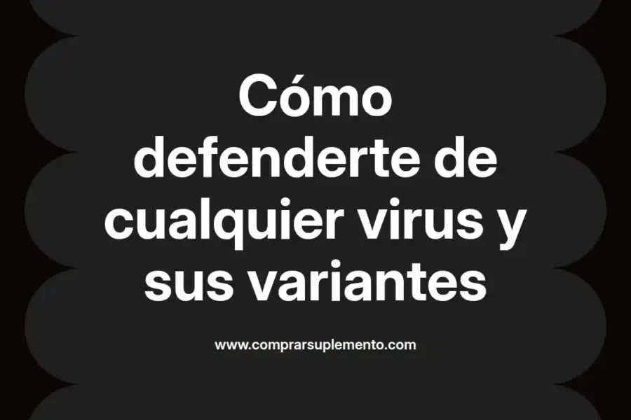 imagen destacada del post con un texto en el centro que dice Cómo defenderte de cualquier virus y sus variantes y abajo del texto aparece el nombre del autor Omar Obando