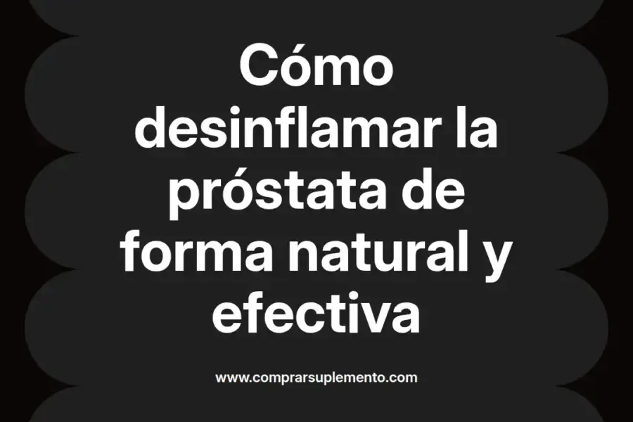 imagen destacada del post con un texto en el centro que dice Cómo desinflamar la próstata de forma natural y efectiva y abajo del texto aparece el nombre del autor Omar Obando