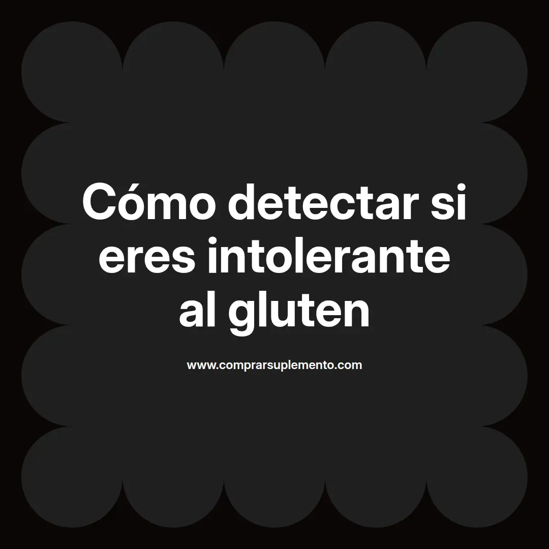 Cómo detectar si eres intolerante al gluten