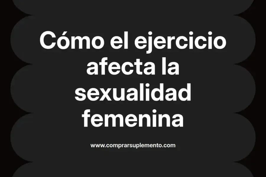imagen destacada del post con un texto en el centro que dice Cómo el ejercicio afecta la sexualidad femenina y abajo del texto aparece el nombre del autor Omar Obando