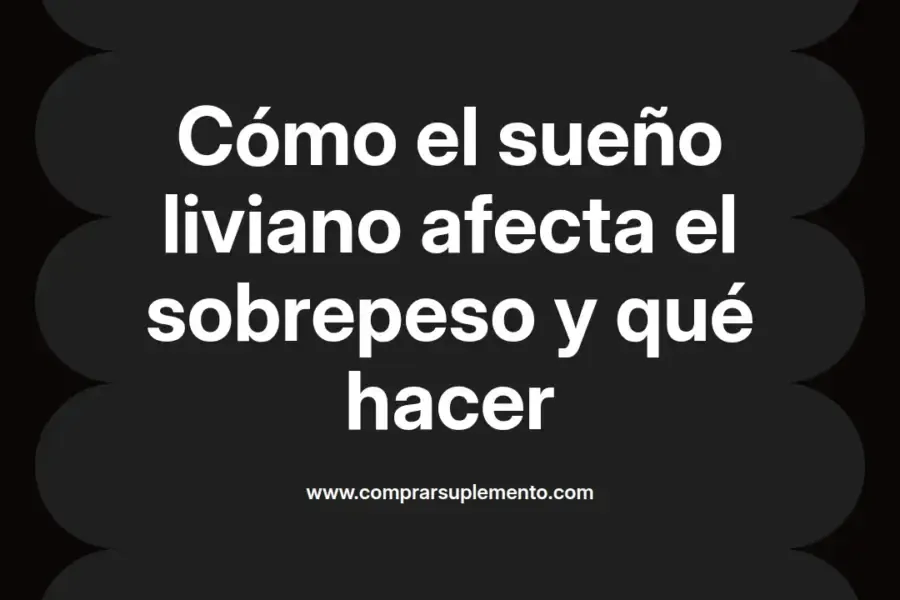 imagen destacada del post con un texto en el centro que dice Cómo el sueño liviano afecta el sobrepeso y qué hacer y abajo del texto aparece el nombre del autor Omar Obando