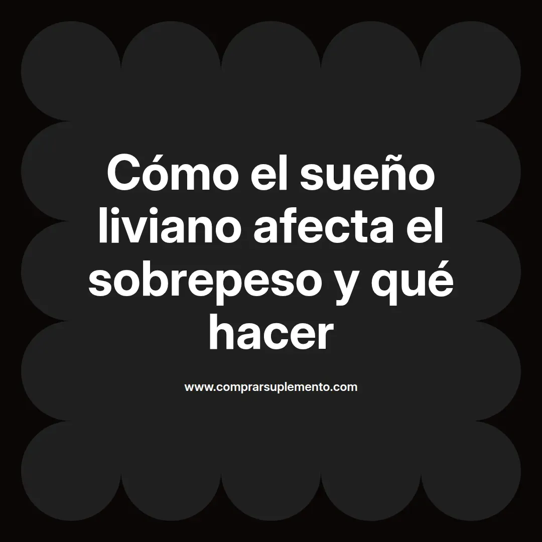 Cómo el sueño liviano afecta el sobrepeso y qué hacer