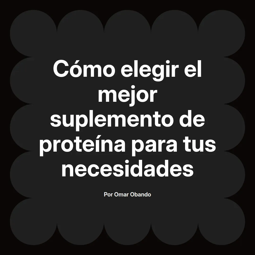 Cómo elegir el mejor suplemento de proteína para tus necesidades