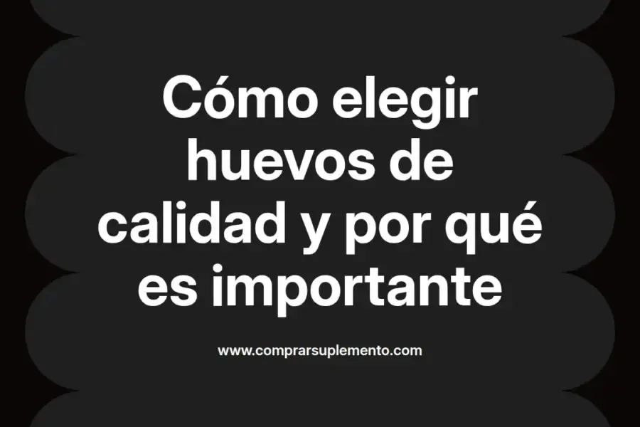 imagen destacada del post con un texto en el centro que dice Cómo elegir huevos de calidad y por qué es importante y abajo del texto aparece el nombre del autor Omar Obando