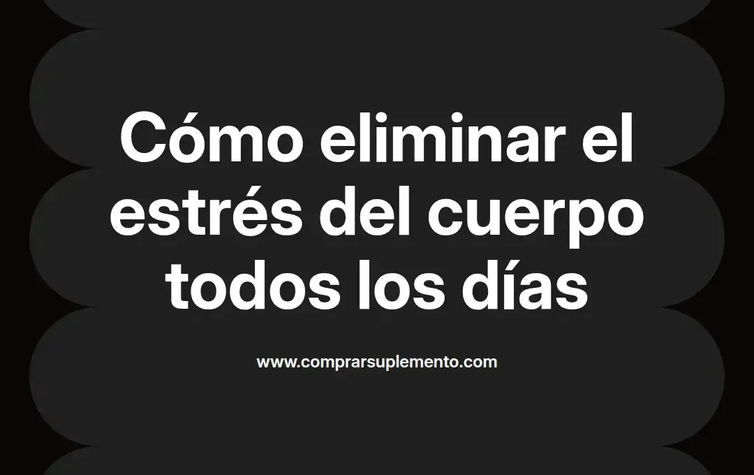 imagen destacada del post con un texto en el centro que dice Cómo eliminar el estrés del cuerpo todos los días y abajo del texto aparece el nombre del autor Omar Obando