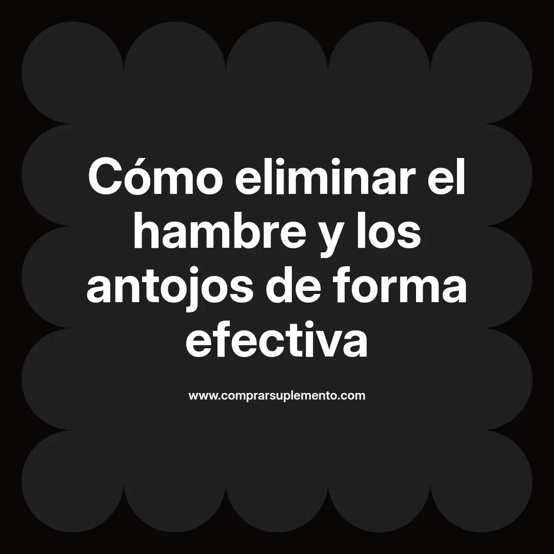 Cómo eliminar el hambre y los antojos de forma efectiva
