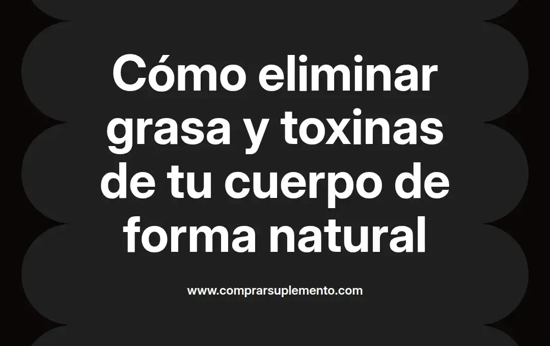 imagen destacada del post con un texto en el centro que dice Cómo eliminar grasa y toxinas de tu cuerpo de forma natural y abajo del texto aparece el nombre del autor Omar Obando