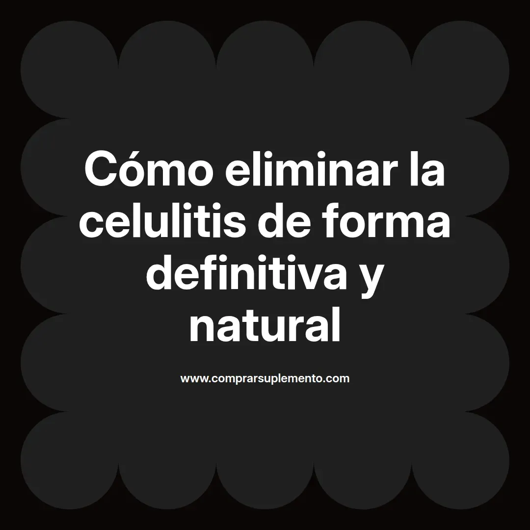 Cómo eliminar la celulitis de forma definitiva y natural