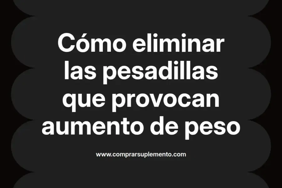 imagen destacada del post con un texto en el centro que dice Cómo eliminar las pesadillas que provocan aumento de peso y abajo del texto aparece el nombre del autor Omar Obando