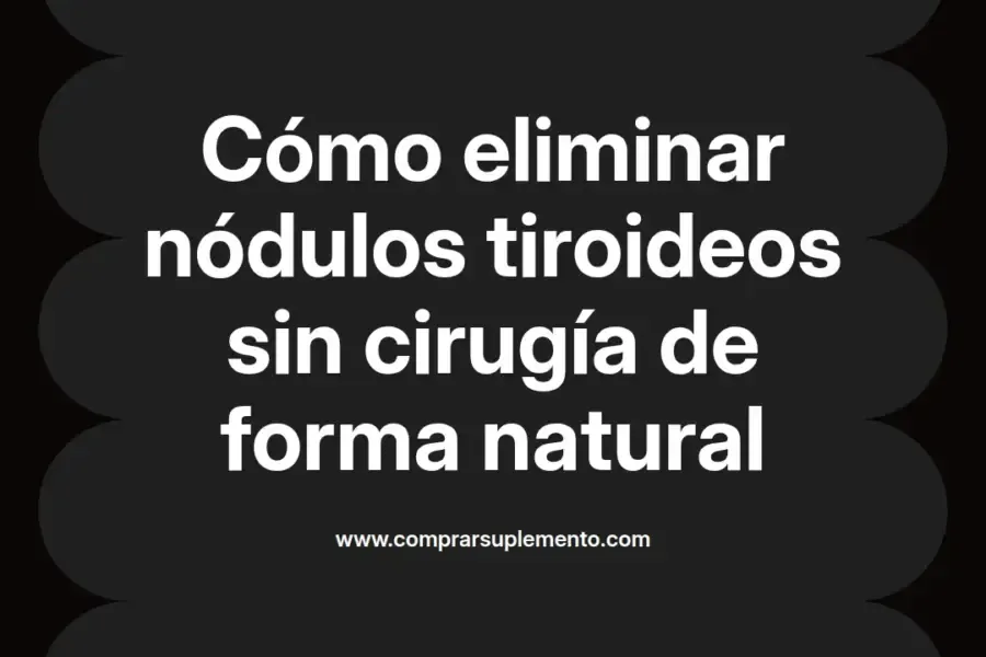 imagen destacada del post con un texto en el centro que dice Cómo eliminar nódulos tiroideos sin cirugía de forma natural y abajo del texto aparece el nombre del autor Omar Obando