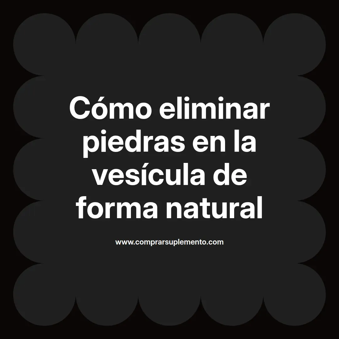 Cómo eliminar piedras en la vesícula de forma natural