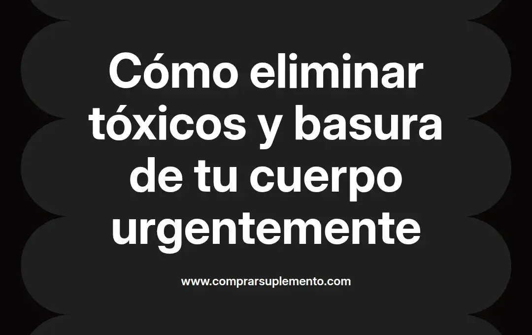imagen destacada del post con un texto en el centro que dice Cómo eliminar tóxicos y basura de tu cuerpo urgentemente y abajo del texto aparece el nombre del autor Omar Obando