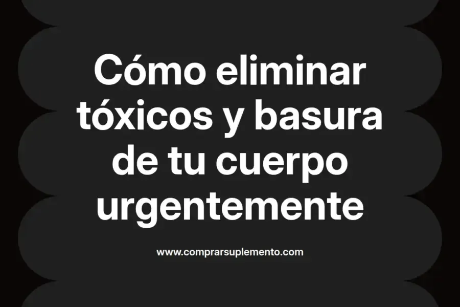 imagen destacada del post con un texto en el centro que dice Cómo eliminar tóxicos y basura de tu cuerpo urgentemente y abajo del texto aparece el nombre del autor Omar Obando
