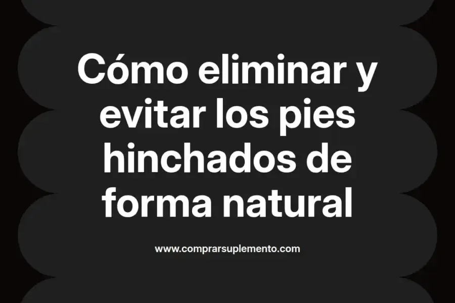 imagen destacada del post con un texto en el centro que dice Cómo eliminar y evitar los pies hinchados de forma natural y abajo del texto aparece el nombre del autor Omar Obando