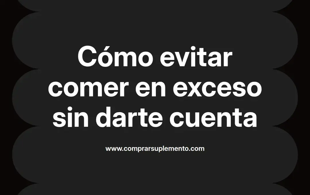imagen destacada del post con un texto en el centro que dice Cómo evitar comer en exceso sin darte cuenta y abajo del texto aparece el nombre del autor Omar Obando