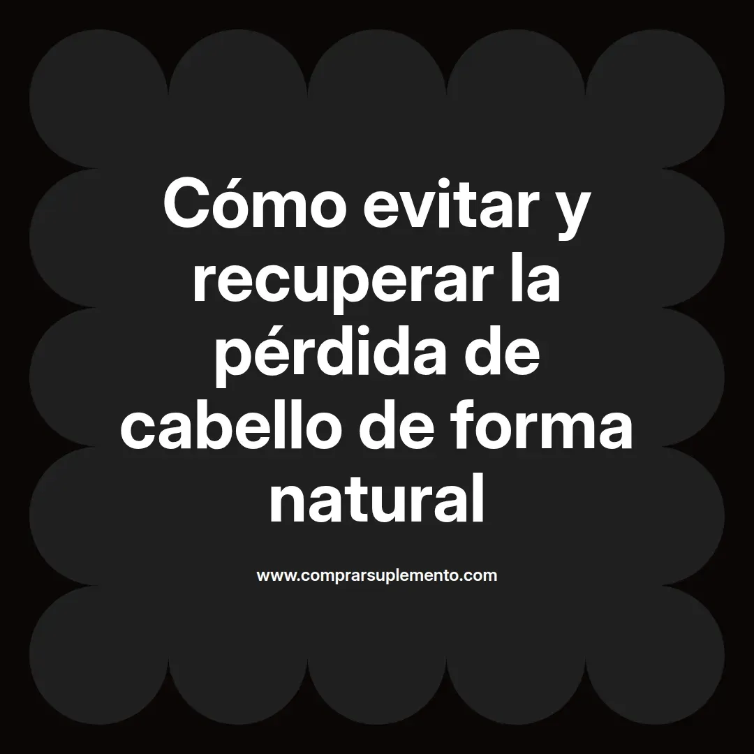 Cómo evitar y recuperar la pérdida de cabello de forma natural