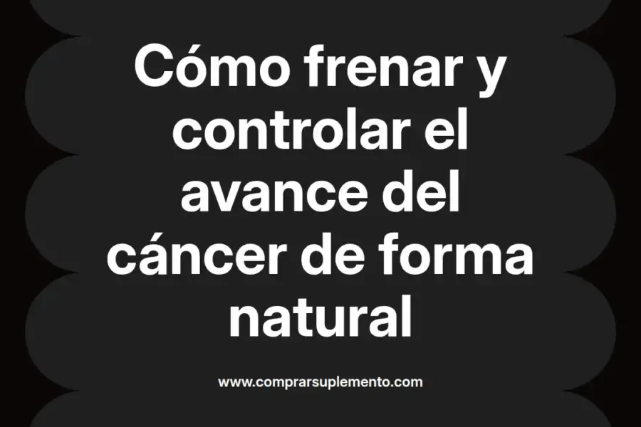 imagen destacada del post con un texto en el centro que dice Cómo frenar y controlar el avance del cáncer de forma natural y abajo del texto aparece el nombre del autor Omar Obando