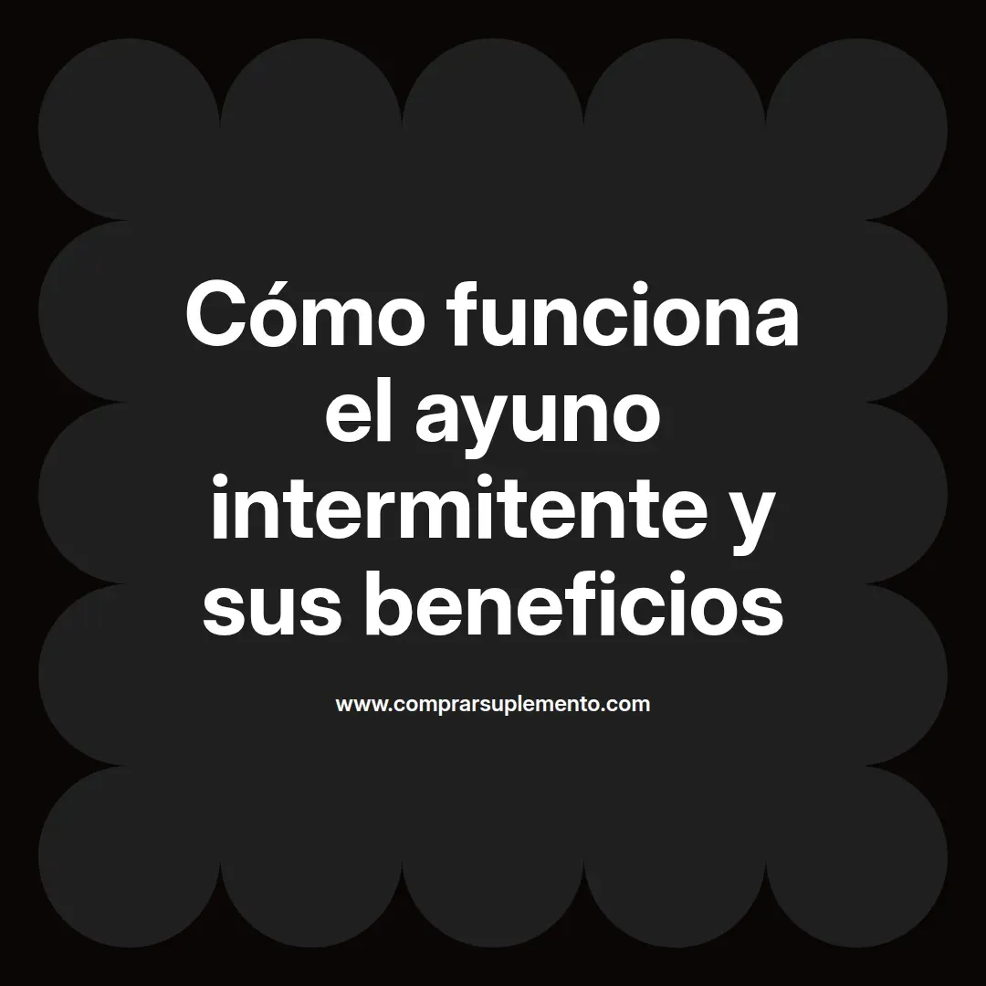 Cómo funciona el ayuno intermitente y sus beneficios