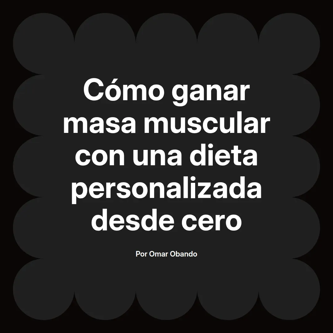 Cómo ganar masa muscular con una dieta personalizada desde cero