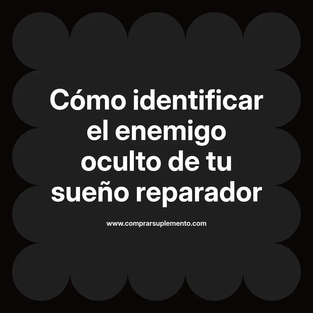 Cómo identificar el enemigo oculto de tu sueño reparador