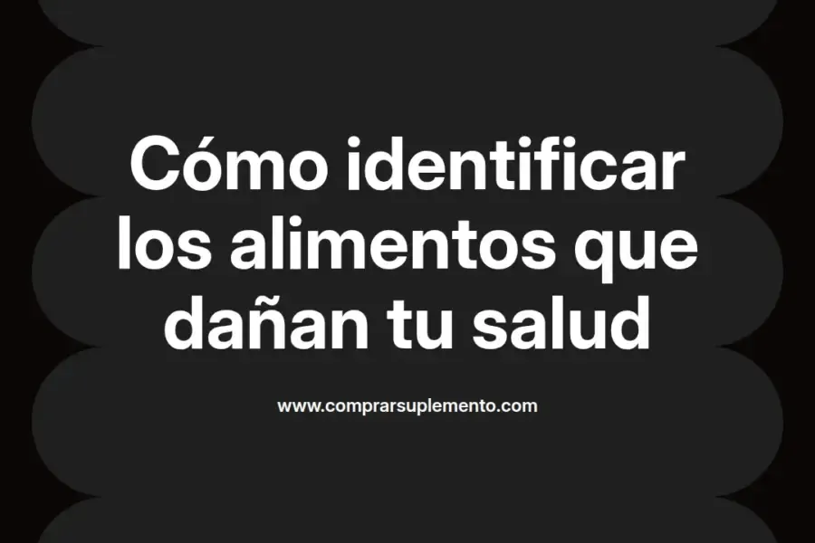 imagen destacada del post con un texto en el centro que dice Cómo identificar los alimentos que dañan tu salud y abajo del texto aparece el nombre del autor Omar Obando